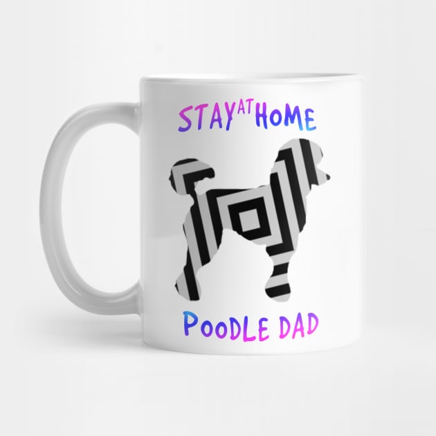 poodle dad home tees STAY AT HOME POODLE DAD T-shirt by MIRgallery